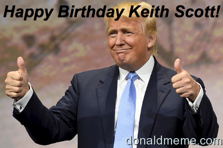 Keith Scott is a class act.  Thanks for all your support.  Happy Birthday!